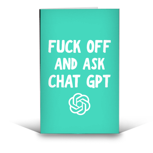 Fuck off and ask Chat GPT - funny greeting card by AP