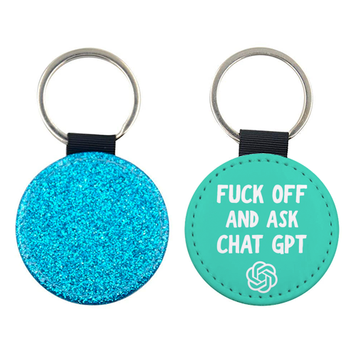 Fuck off and ask Chat GPT - keyring by AP