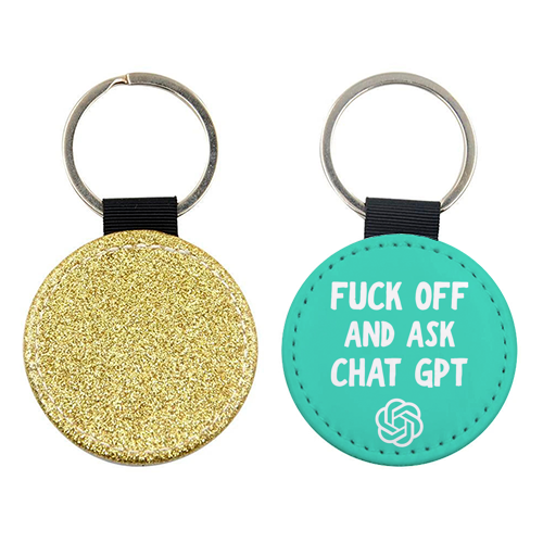 Fuck off and ask Chat GPT - keyring by AP