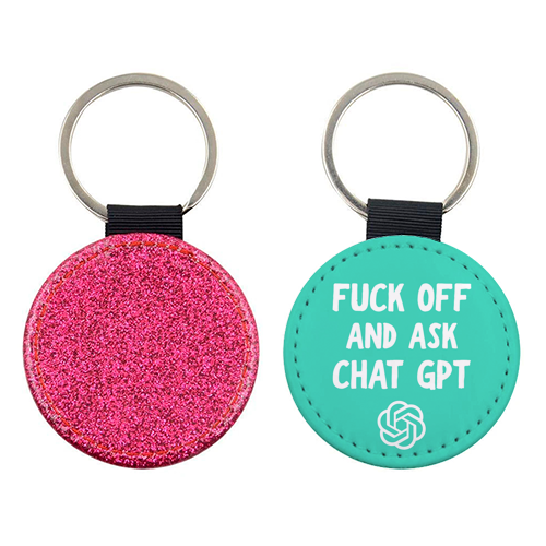 Fuck off and ask Chat GPT - keyring by AP