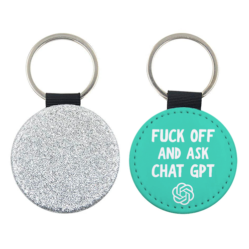 Fuck off and ask Chat GPT - keyring by AP