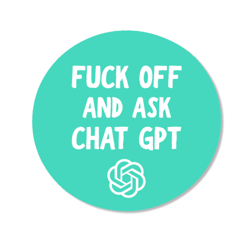 Fuck off and ask Chat GPT - Magnet by AP