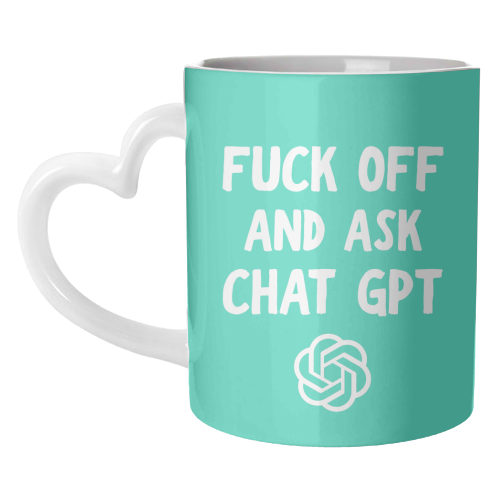 Fuck off and ask Chat GPT - unique mug by AP