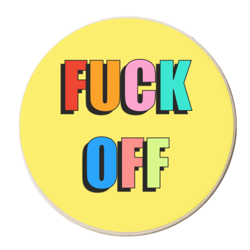 Fuck Off (Coloured Text Version) - personalised beer coaster by Adam Regester