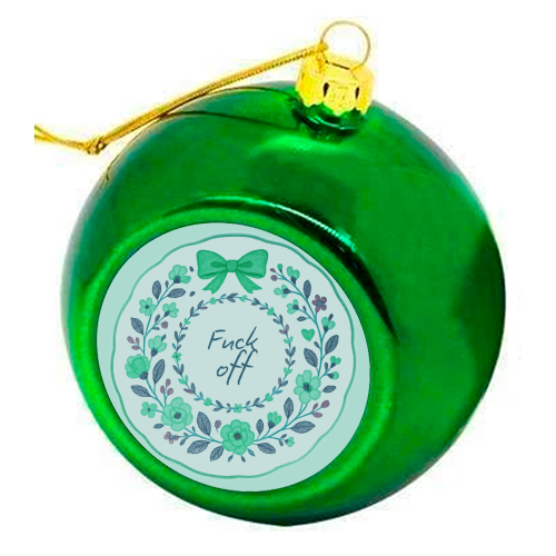 Fuck off Green Floral - colourful christmas bauble by Ms Doodle