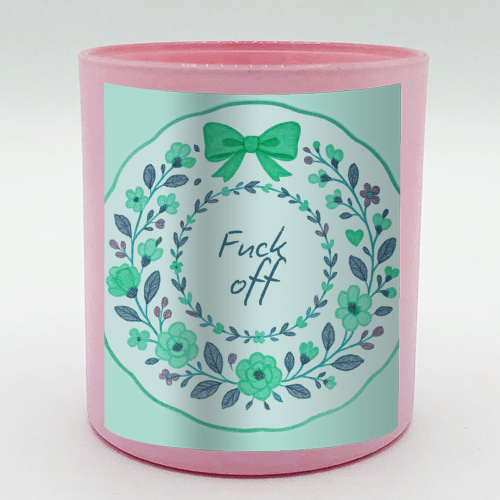 Fuck off Green Floral - scented candle by Ms Doodle