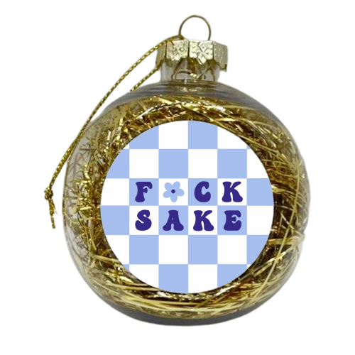 Fuck sake checkerboard in cornflower - xmas bauble by The Girl Next Draw