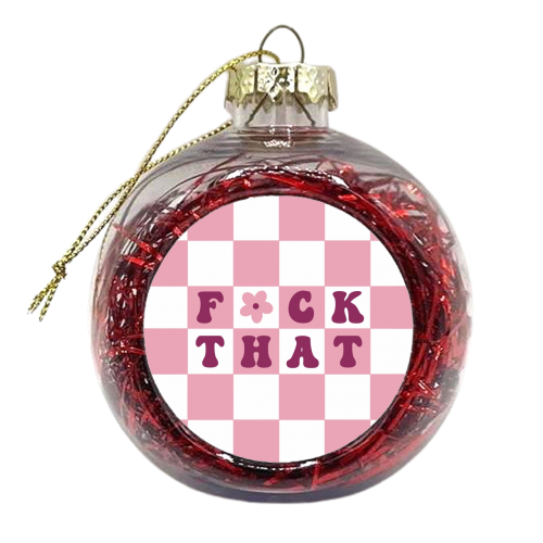 Fuck that checkerboard in pink - xmas bauble by The Girl Next Draw