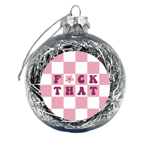 Fuck that checkerboard in pink - xmas bauble by The Girl Next Draw