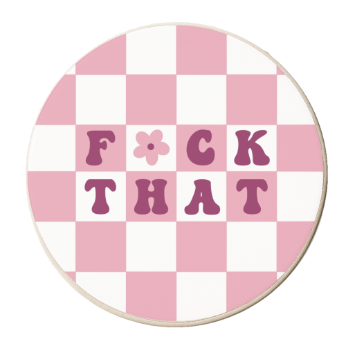 Fuck that checkerboard in pink - personalised beer coaster by The Girl Next Draw