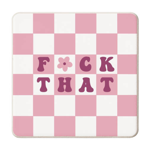 Fuck that checkerboard in pink - personalised beer coaster by The Girl Next Draw