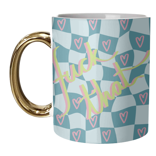Fuck that - unique mug by The Yellow Box