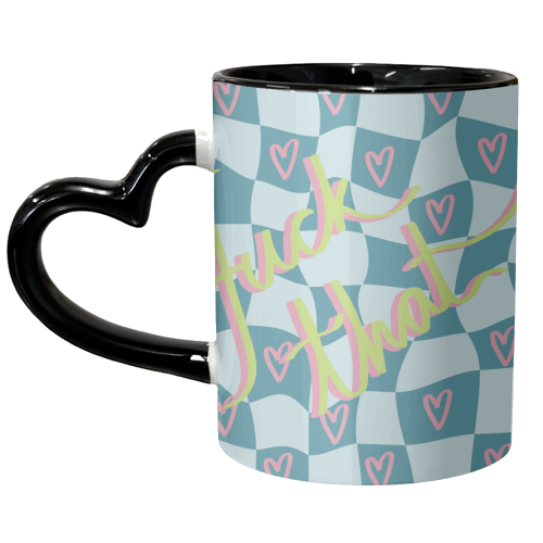 Fuck that - unique mug by The Yellow Box