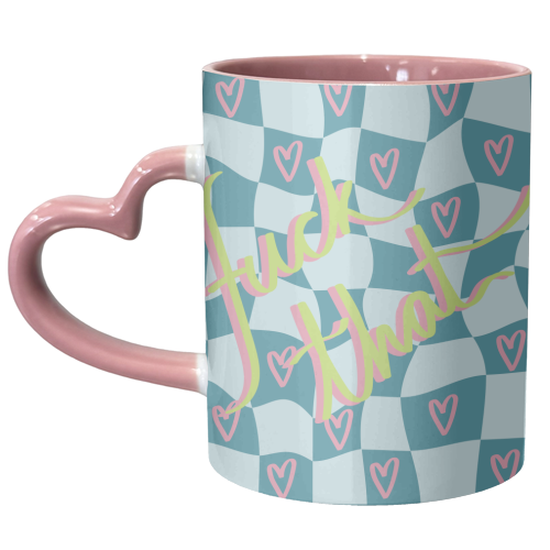 Fuck that - unique mug by The Yellow Box