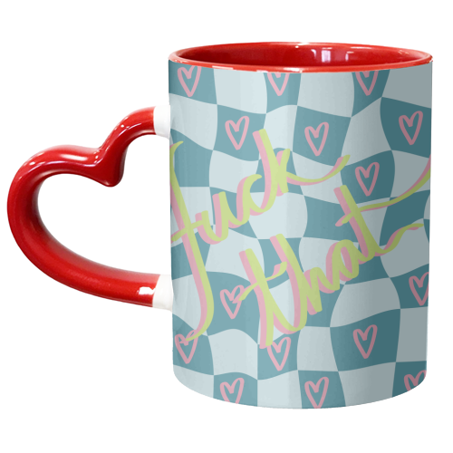 Fuck that - unique mug by The Yellow Box