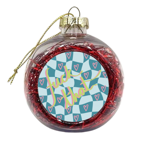 Fuck that - xmas bauble by The Yellow Box