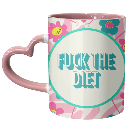 Fuck the diet funny giftware - unique mug by AbiGoLucky