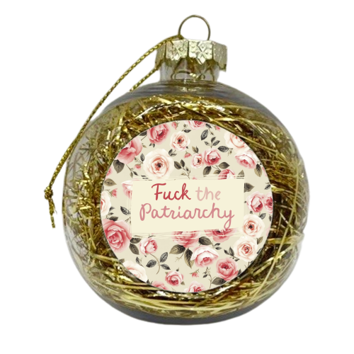 Fuck the Patriarchy vintage style gift - xmas bauble by Giddy Kipper