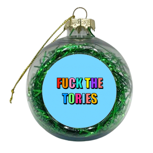 Fuck The Tories (Bold Colourful Text Version) - xmas bauble by Adam Regester