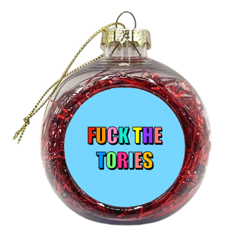Fuck The Tories (Bold Colourful Text Version) - xmas bauble by Adam Regester