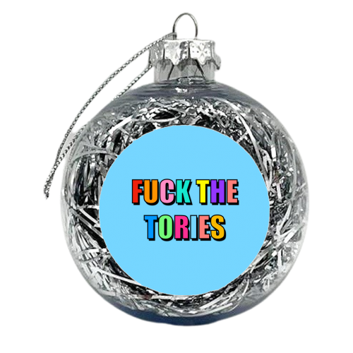 Fuck The Tories (Bold Colourful Text Version) - xmas bauble by Adam Regester