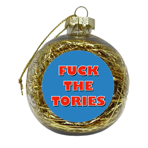 Fuck The Tories - xmas bauble by Adam Regester