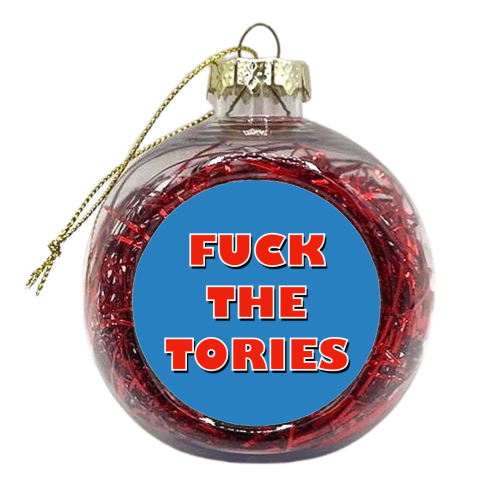 Fuck The Tories - xmas bauble by Adam Regester
