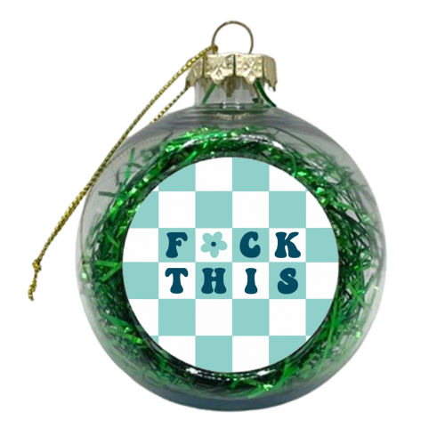 Fuck this checkerboard in aqua - xmas bauble by The Girl Next Draw