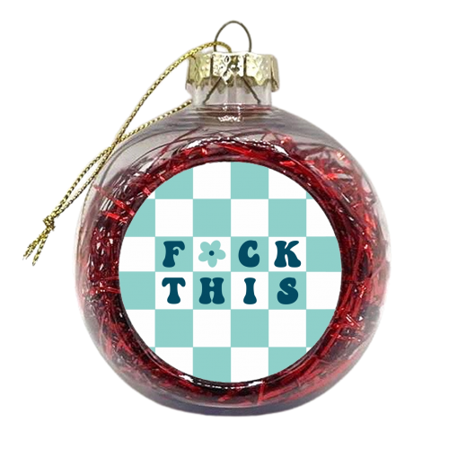 Fuck this checkerboard in aqua - xmas bauble by The Girl Next Draw