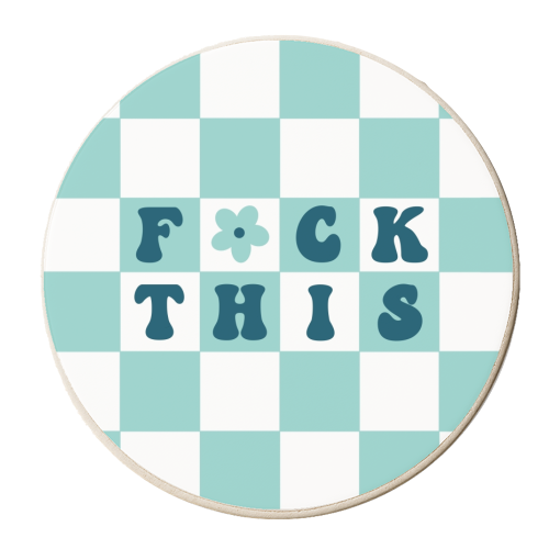 Fuck this checkerboard in aqua - personalised beer coaster by The Girl Next Draw