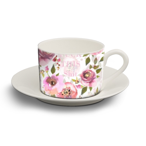 Fuck this shit - personalised cup and saucer by Uta Naumann