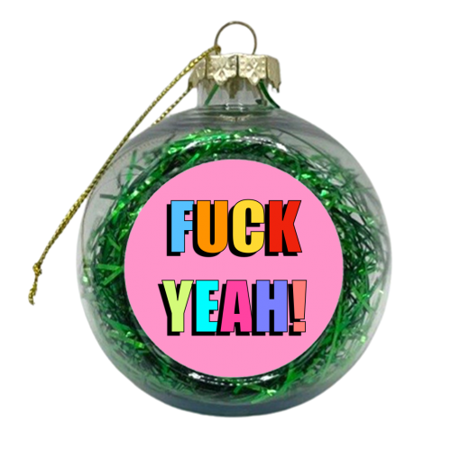 Fuck Yeah! (Bold Colourful Text Version) - xmas bauble by Adam Regester