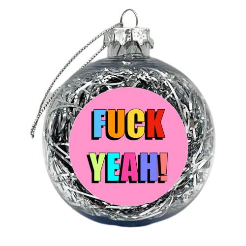 Fuck Yeah! (Bold Colourful Text Version) - xmas bauble by Adam Regester