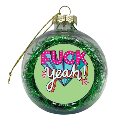 Fuck Yeah - xmas bauble by Katie Ruby Miller