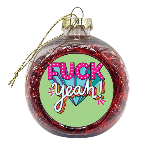 Fuck Yeah - xmas bauble by Katie Ruby Miller