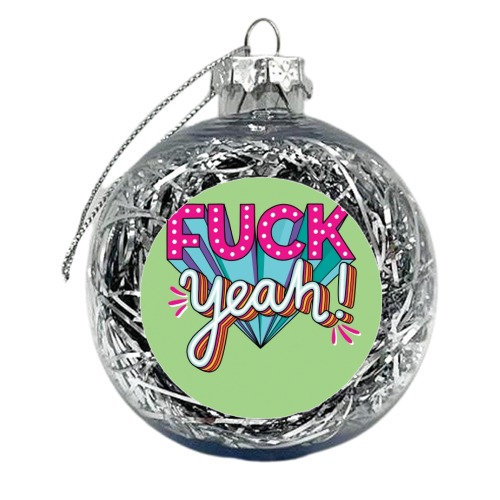 Fuck Yeah - xmas bauble by Katie Ruby Miller