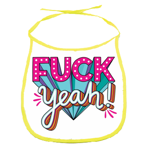 Fuck Yeah - funny baby bib by Katie Ruby Miller