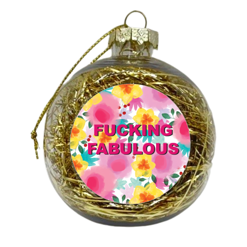 Fucking Fabulous - xmas bauble by The Boy and the Bear