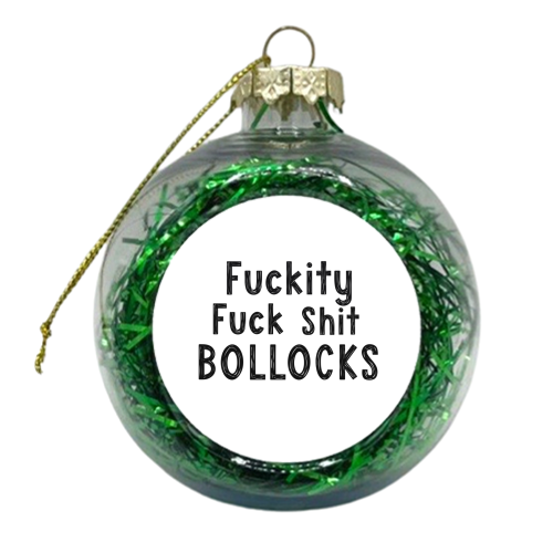 Fucking Fuck Shit Bollocks - xmas bauble by Giddy Kipper
