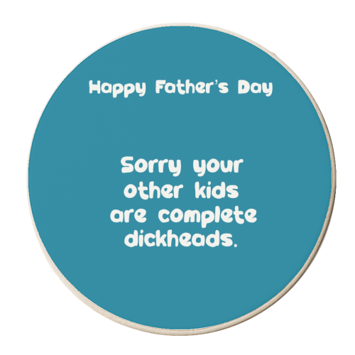 Funny Father's Day ‘other kids are dickheads' - personalised beer coaster by Giddy Kipper