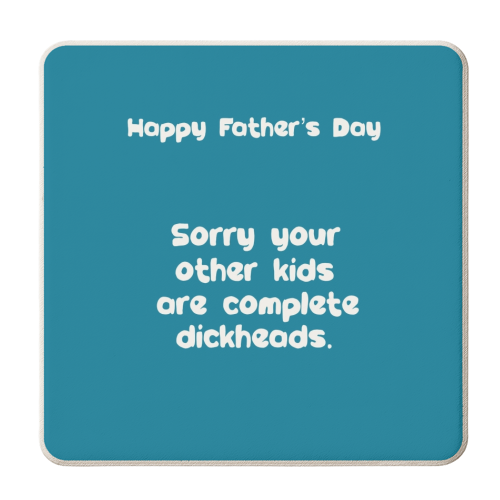 Funny Father's Day ‘other kids are dickheads' - personalised beer coaster by Giddy Kipper