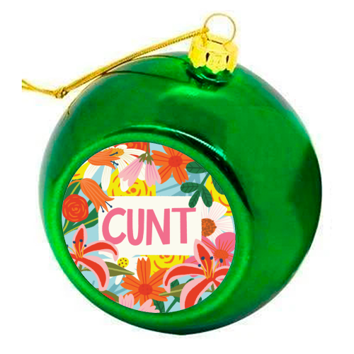 Funny Humour Cunt Design - colourful christmas bauble by AbiGoLucky