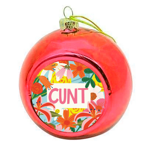 Funny Humour Cunt Design - colourful christmas bauble by AbiGoLucky