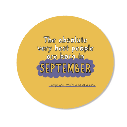Funny September Birthday Gift - Magnet by Giddy Kipper