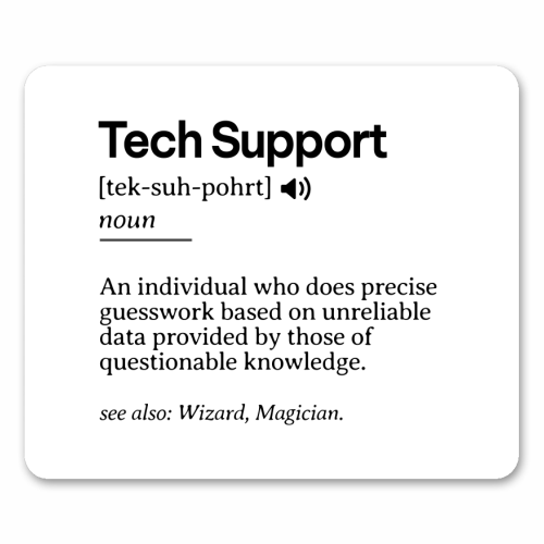 Funny Tech Support Definition | Minimalist Office Humor | IT Professional Gift | Geeky Definition Design | Black and White Typography - mouse mat by timsal shol