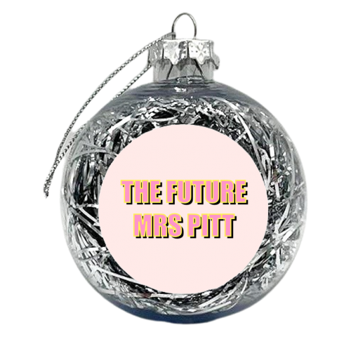 Future Mrs Pitt Typographic Design - xmas bauble by Adam Regester