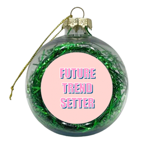 Future Trend Setter - xmas bauble by Adam Regester