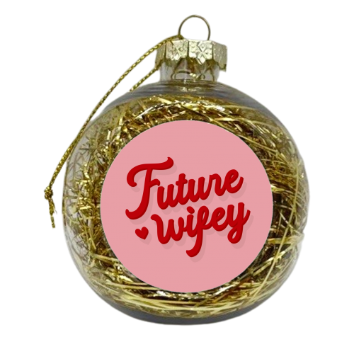 Future wifey girlfriend gift print - xmas bauble by The Girl Next Draw