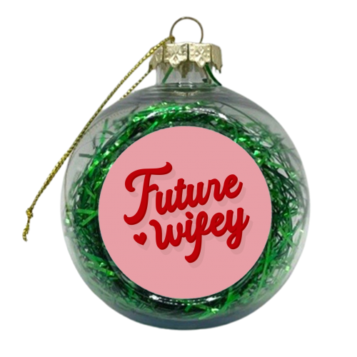 Future wifey girlfriend gift print - xmas bauble by The Girl Next Draw