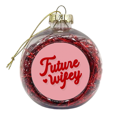 Future wifey girlfriend gift print - xmas bauble by The Girl Next Draw